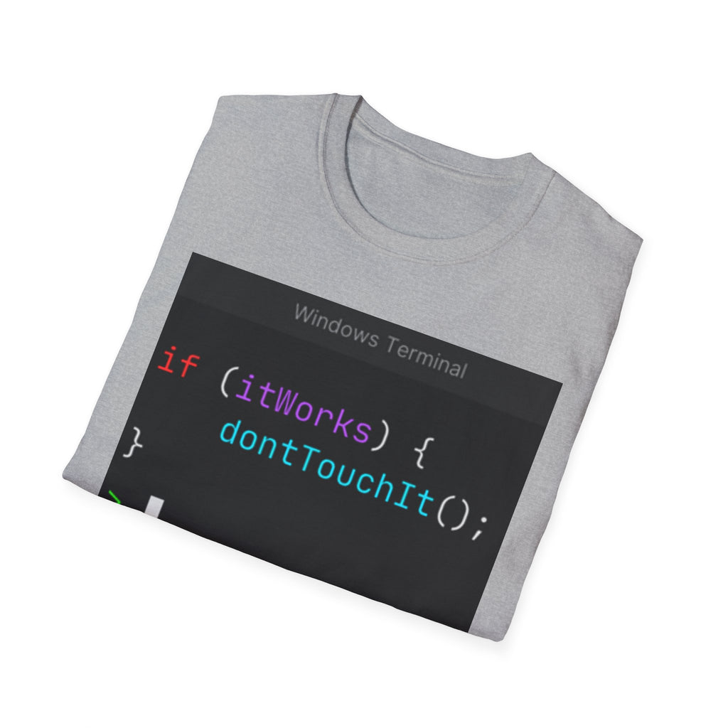 “if (itWorks) { don'tTouchIt(); }” Coding Terminal Tech Humor Graphic T-Shirt