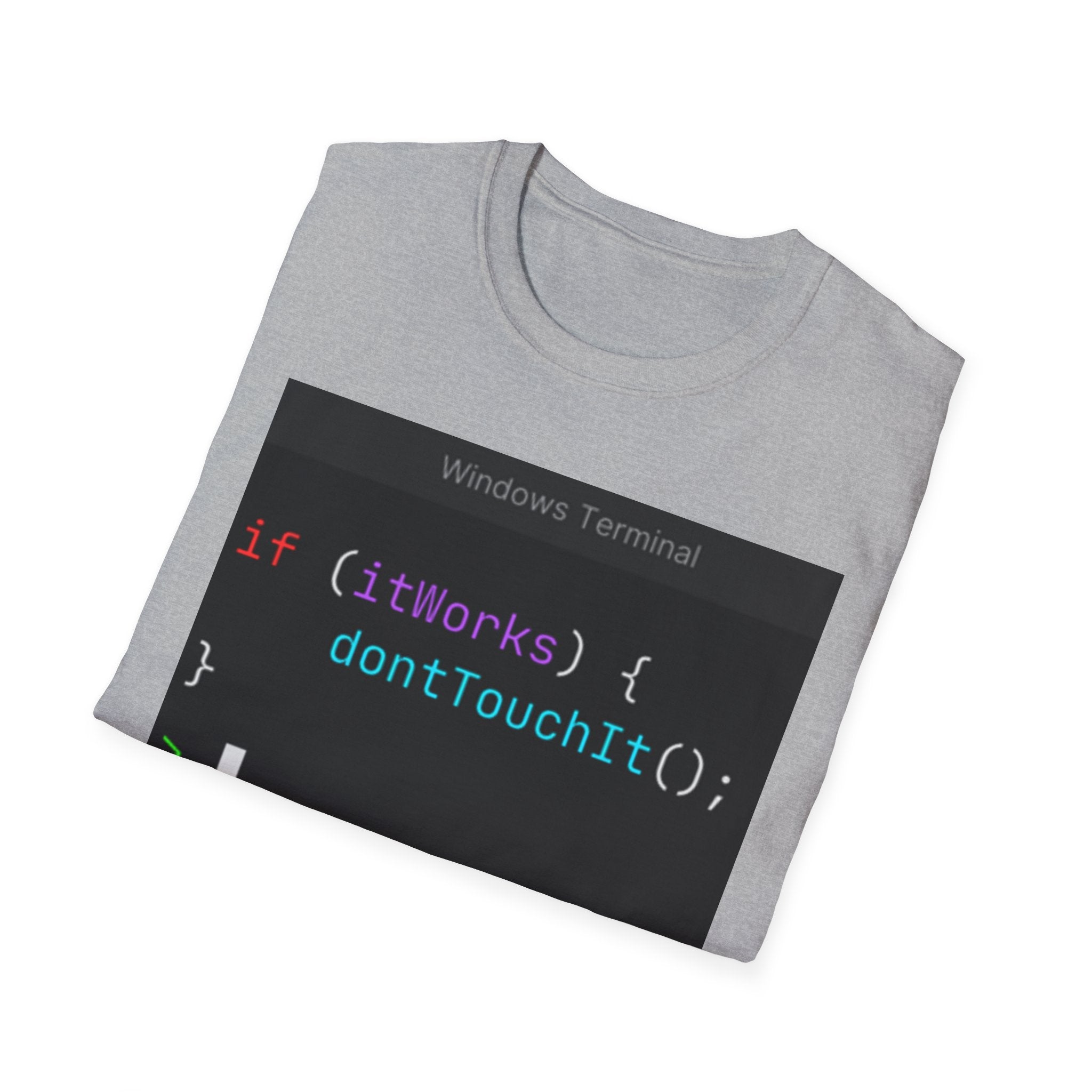 “if (itWorks) { don'tTouchIt(); }” Coding Terminal Tech Humor Graphic T-Shirt