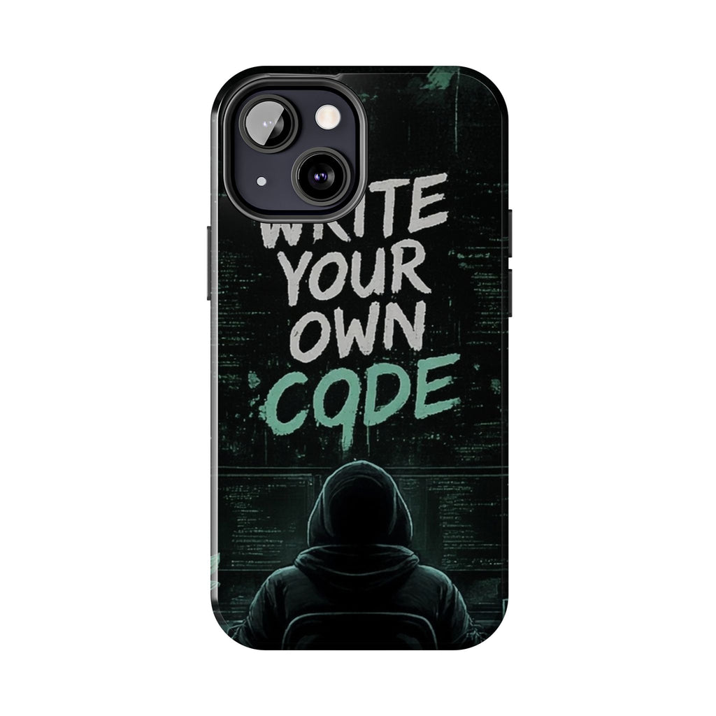 "Write Your Own Code" Motivational Programmer Coding Graphic Design Tough Phone Case
