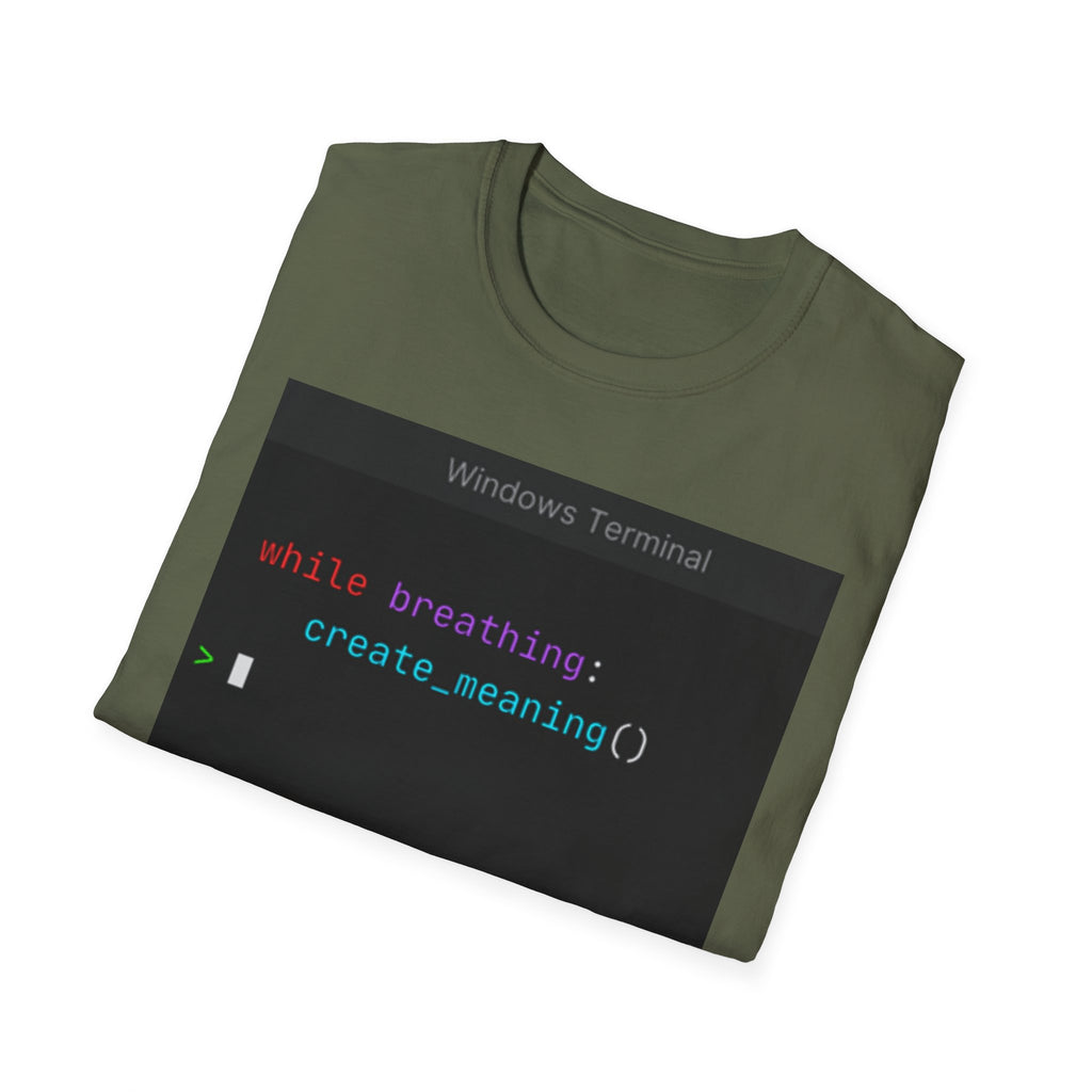 "while breathing: create_meaning()" Coding Terminal Motivational Graphic T-Shirt