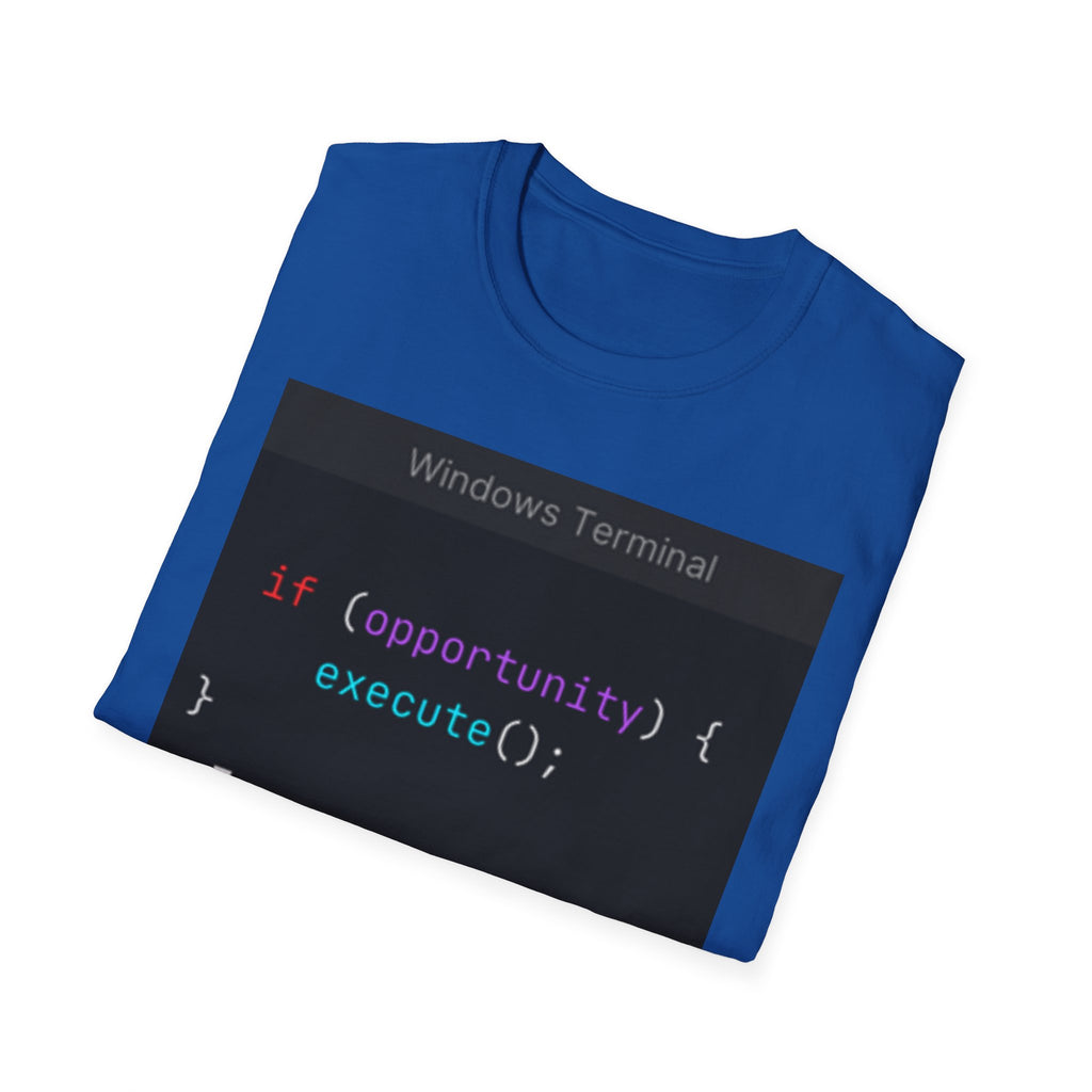 "if (opportunity) { execute(); }" Coding Terminal Motivational Graphic T-Shirt
