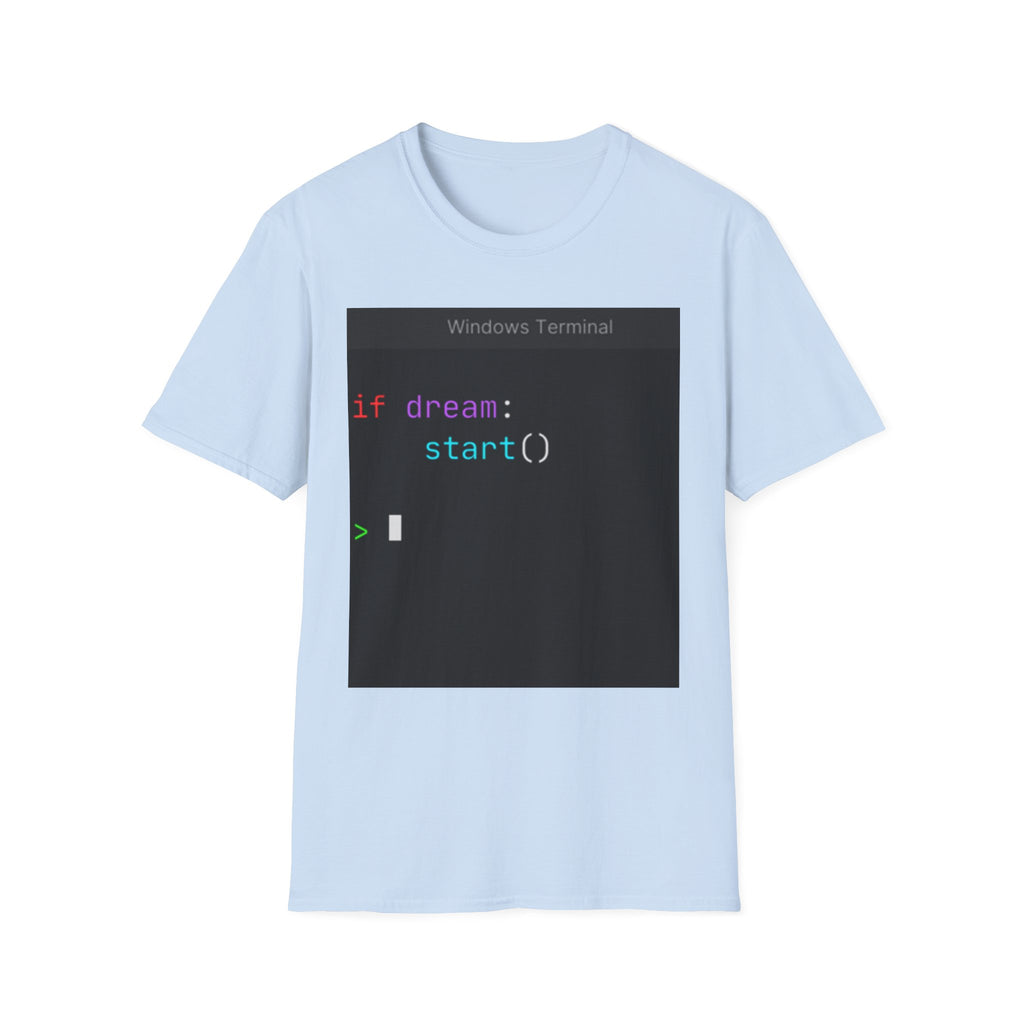 "if dream: start()" Coding Terminal Motivational Graphic T-Shirt