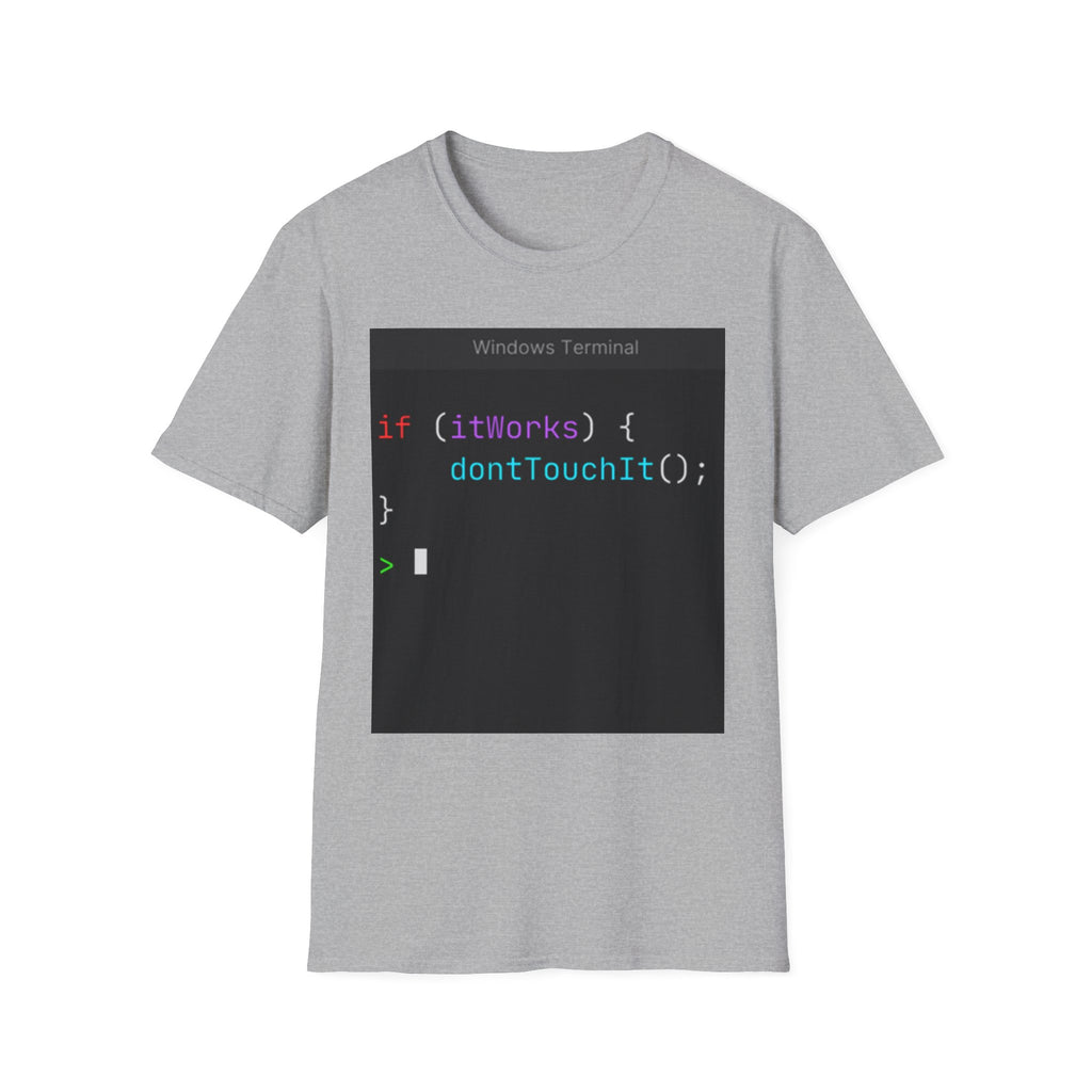 “if (itWorks) { don'tTouchIt(); }” Coding Terminal Tech Humor Graphic T-Shirt
