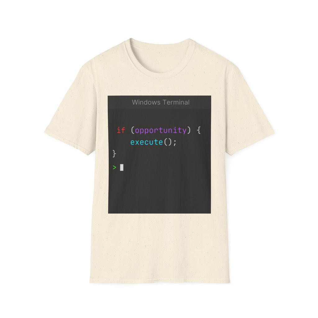 "if (opportunity) { execute(); }" Coding Terminal Motivational Graphic T-Shirt