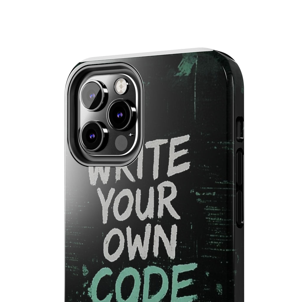 "Write Your Own Code" Motivational Programmer Coding Graphic Design Tough Phone Case