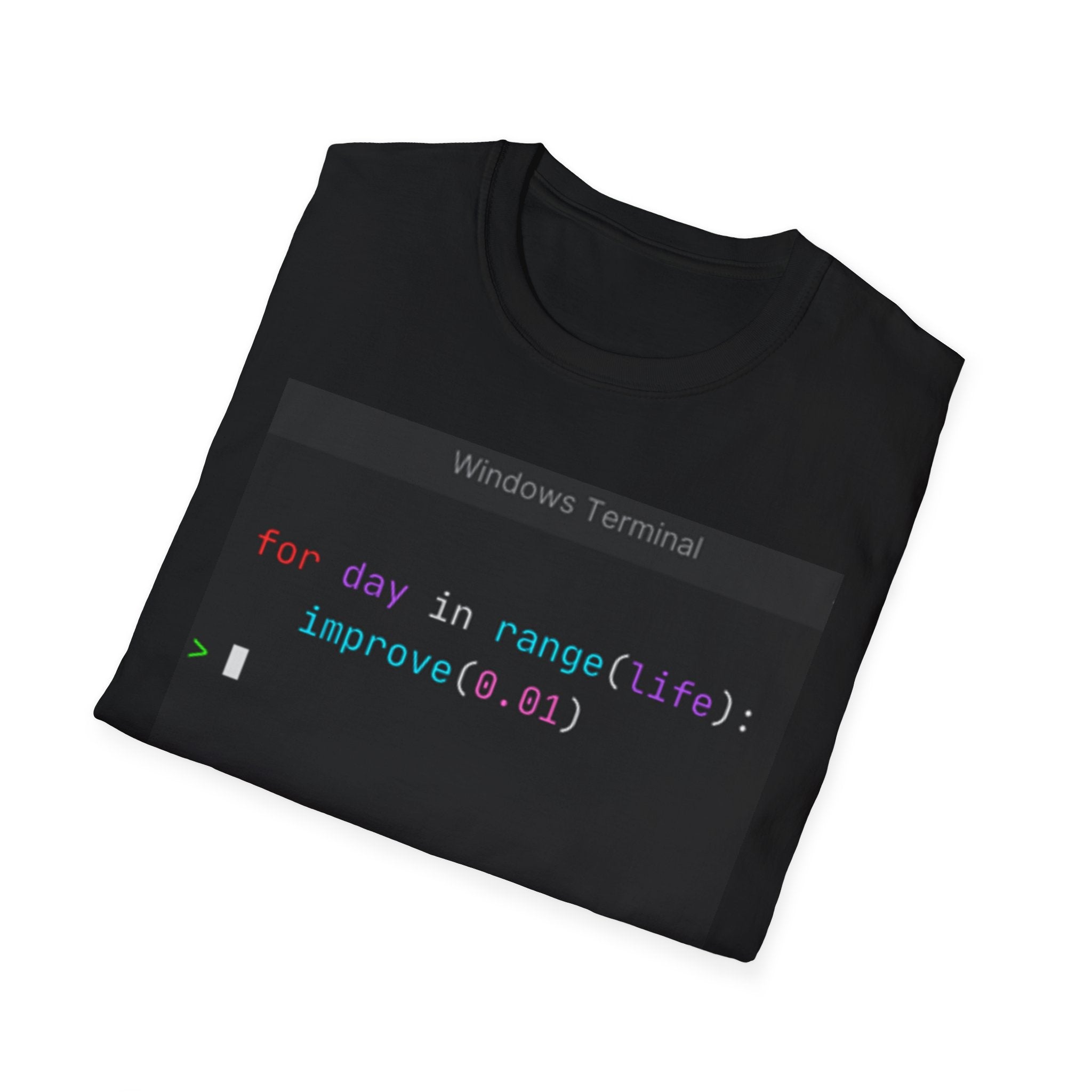 "for day in range(life): improve(0.01)" Coding Terminal Motivational Graphic T-Shirt