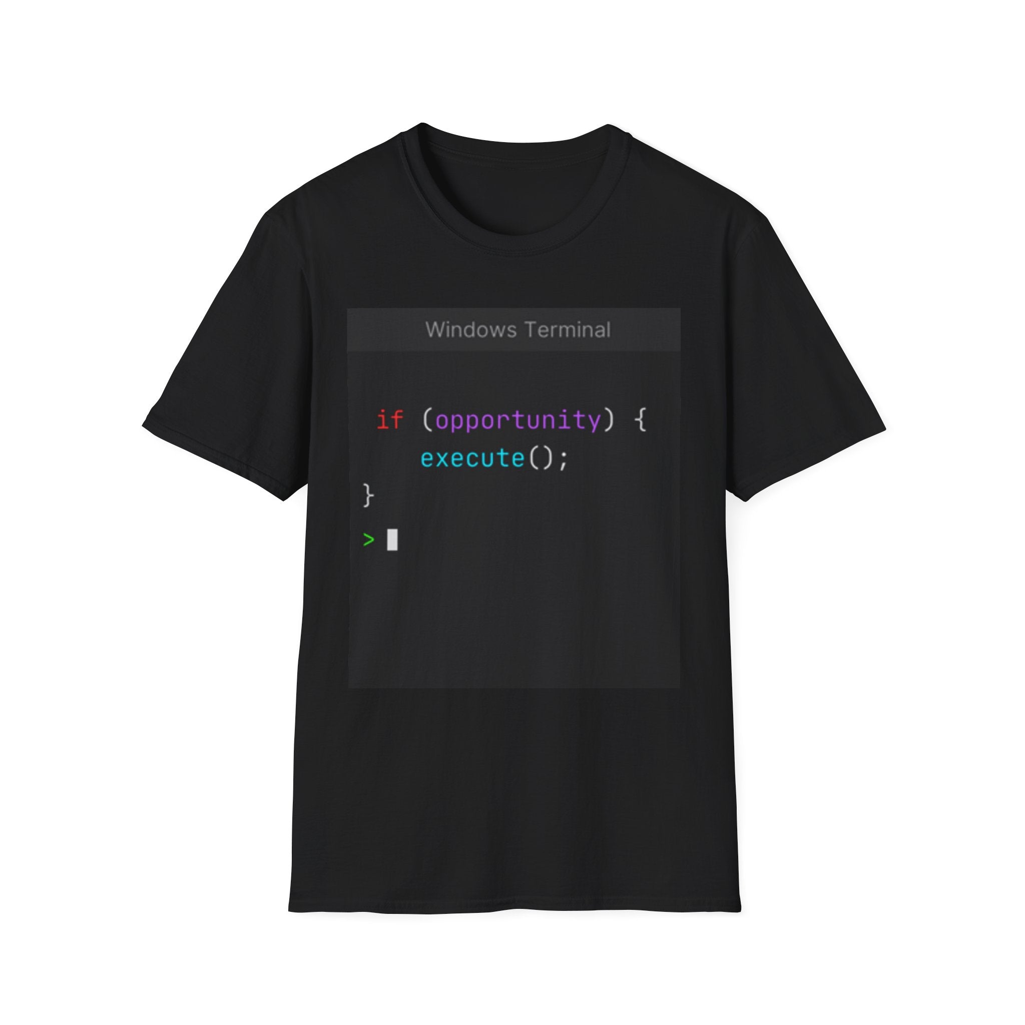 "if (opportunity) { execute(); }" Coding Terminal Motivational Graphic T-Shirt