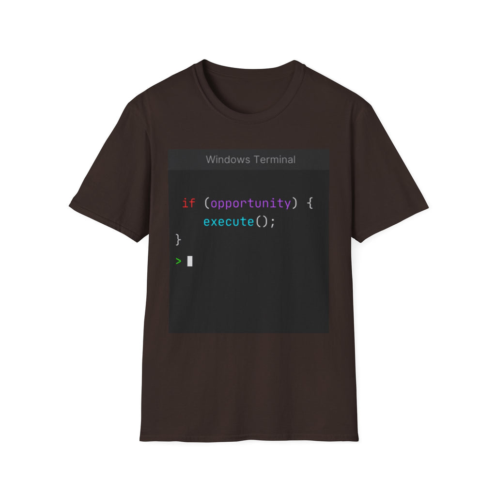 "if (opportunity) { execute(); }" Coding Terminal Motivational Graphic T-Shirt