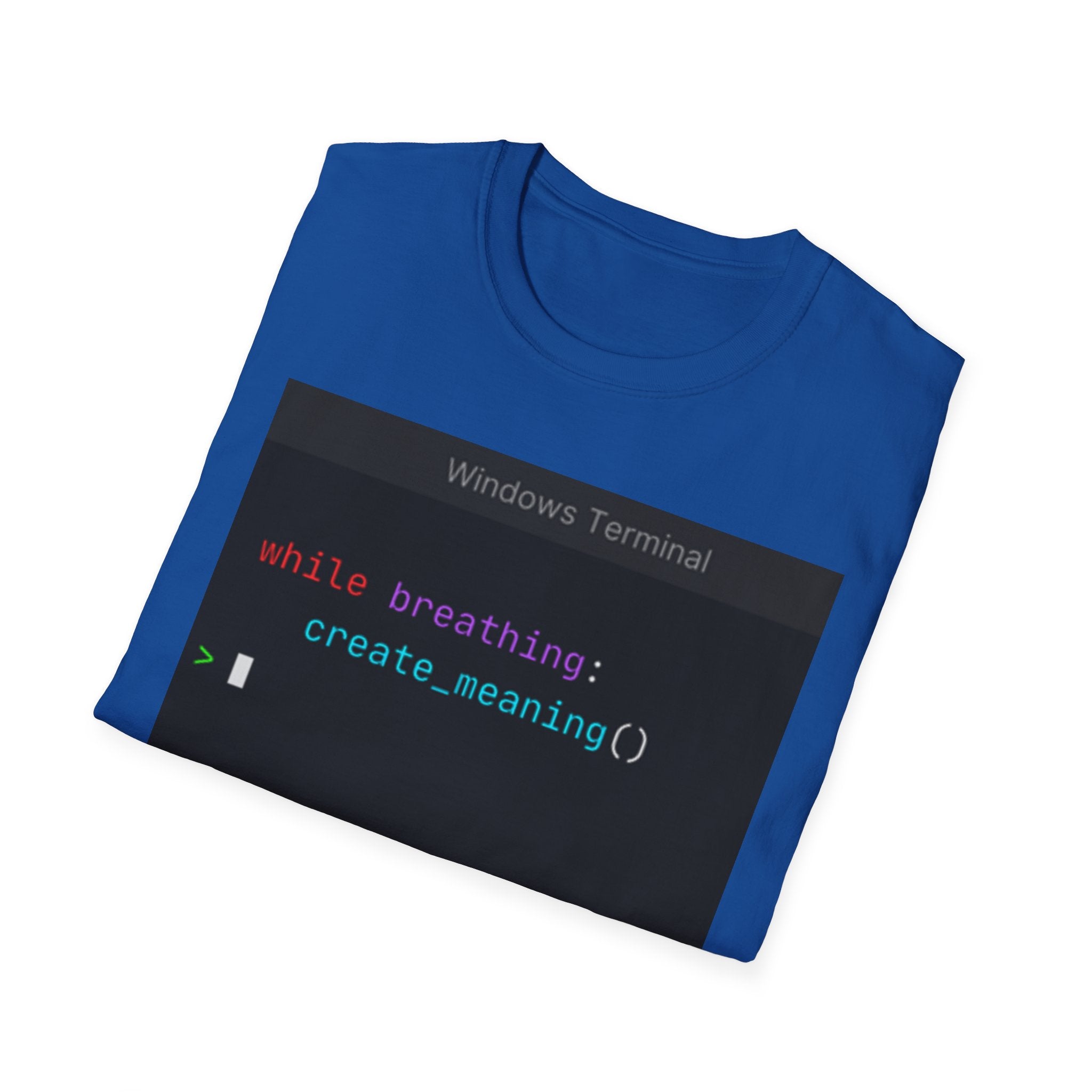 "while breathing: create_meaning()" Coding Terminal Motivational Graphic T-Shirt