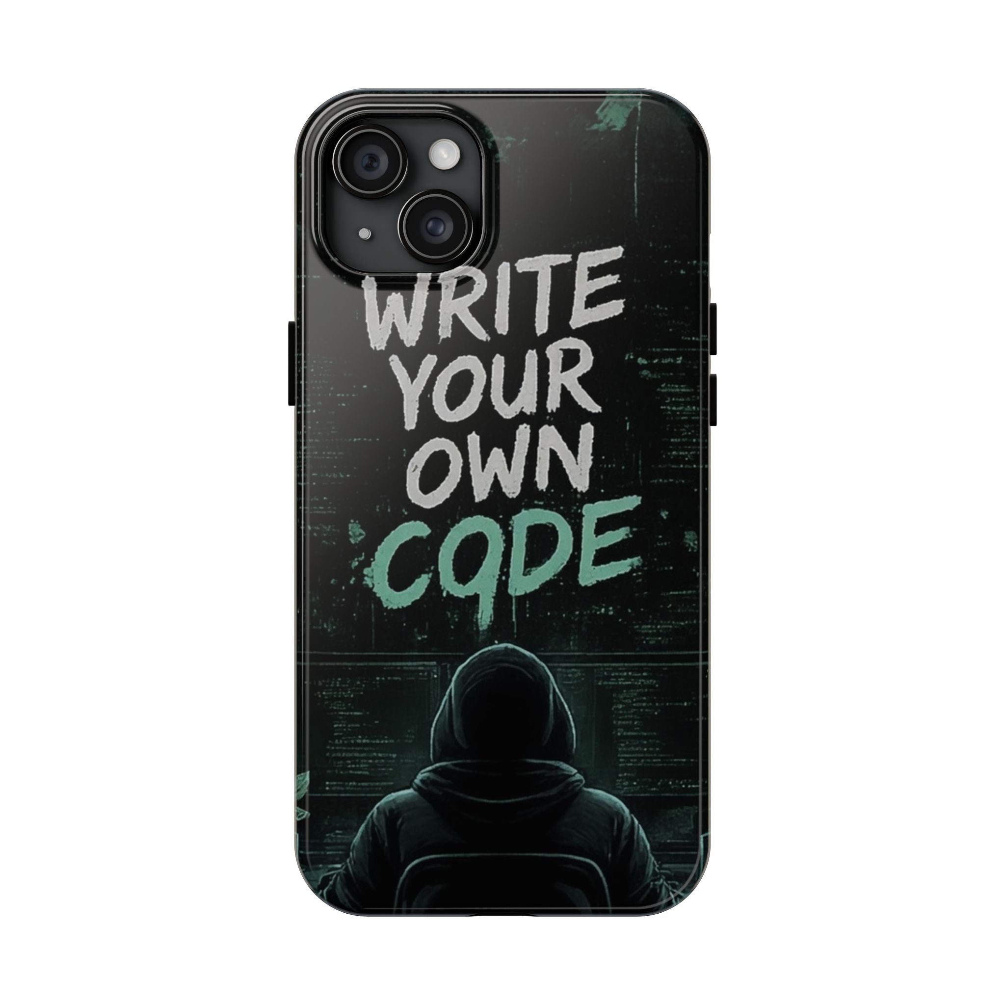 "Write Your Own Code" Motivational Programmer Coding Graphic Design Tough Phone Case