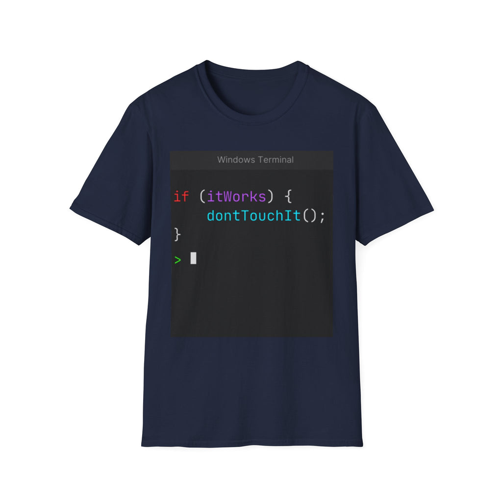 “if (itWorks) { don'tTouchIt(); }” Coding Terminal Tech Humor Graphic T-Shirt