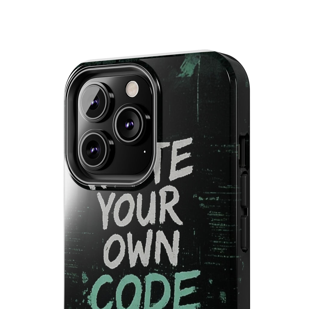 "Write Your Own Code" Motivational Programmer Coding Graphic Design Tough Phone Case