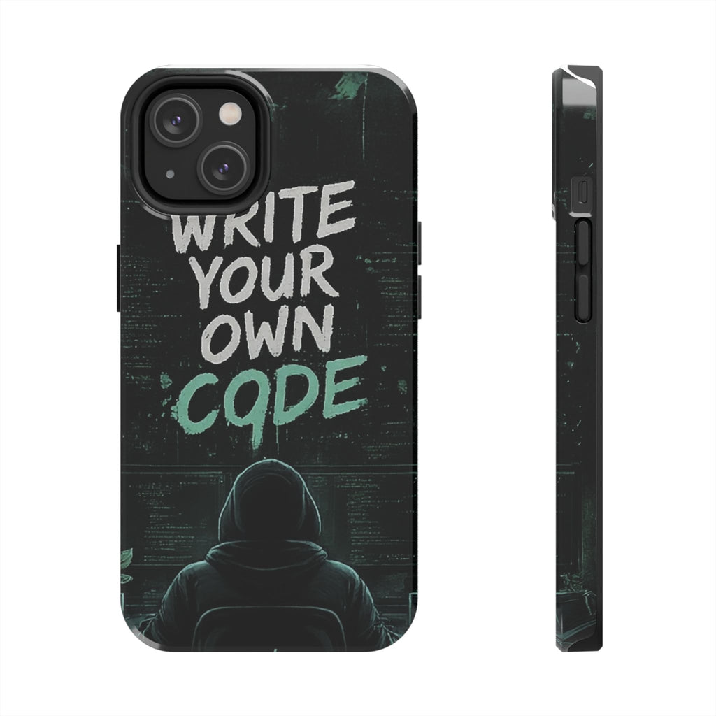 "Write Your Own Code" Motivational Programmer Coding Graphic Design Tough Phone Case