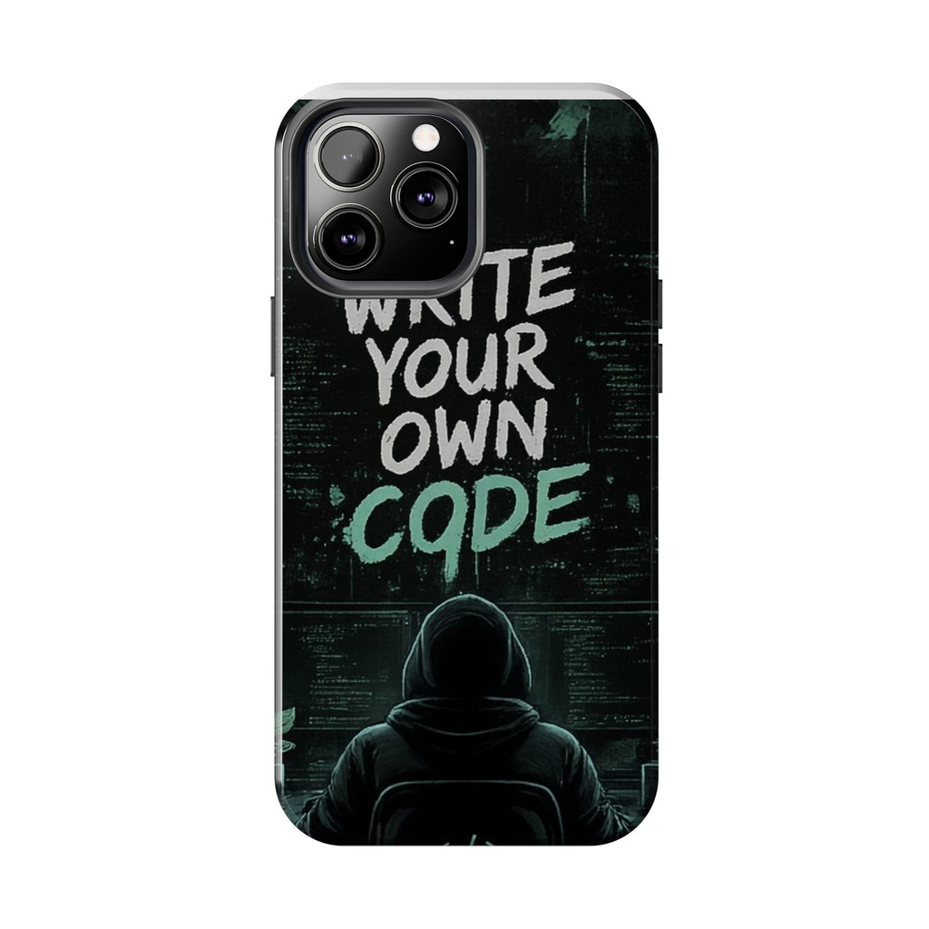 "Write Your Own Code" Motivational Programmer Coding Graphic Design Tough Phone Case