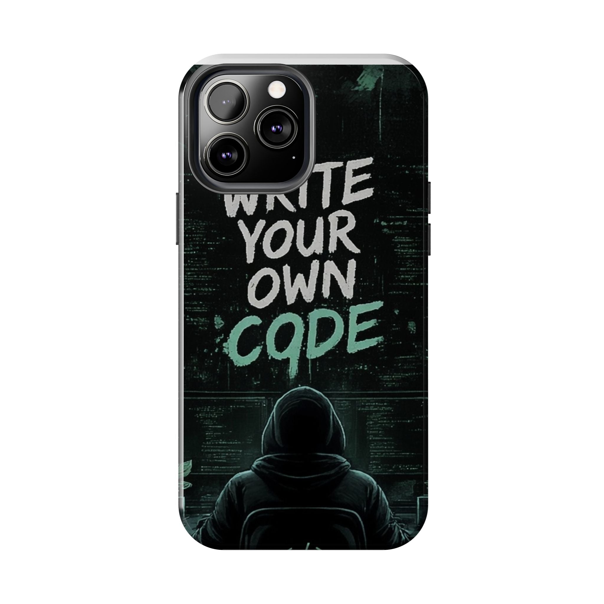 "Write Your Own Code" Motivational Programmer Coding Graphic Design Tough Phone Case