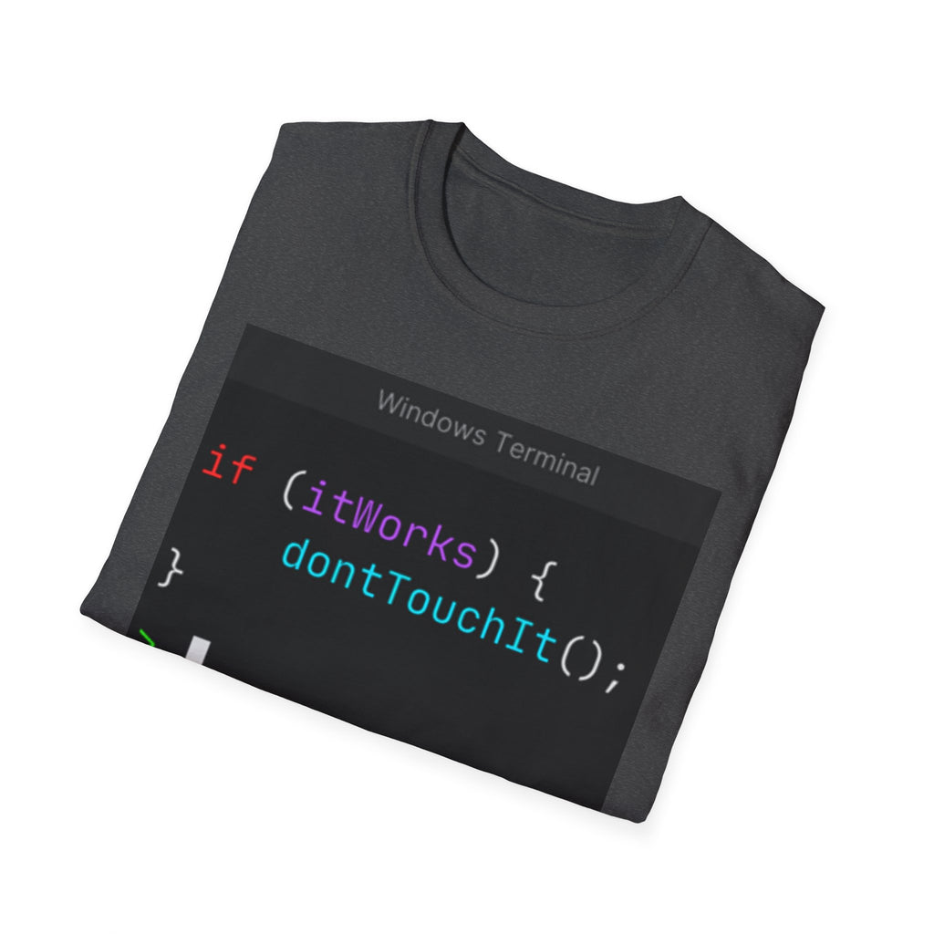 “if (itWorks) { don'tTouchIt(); }” Coding Terminal Tech Humor Graphic T-Shirt