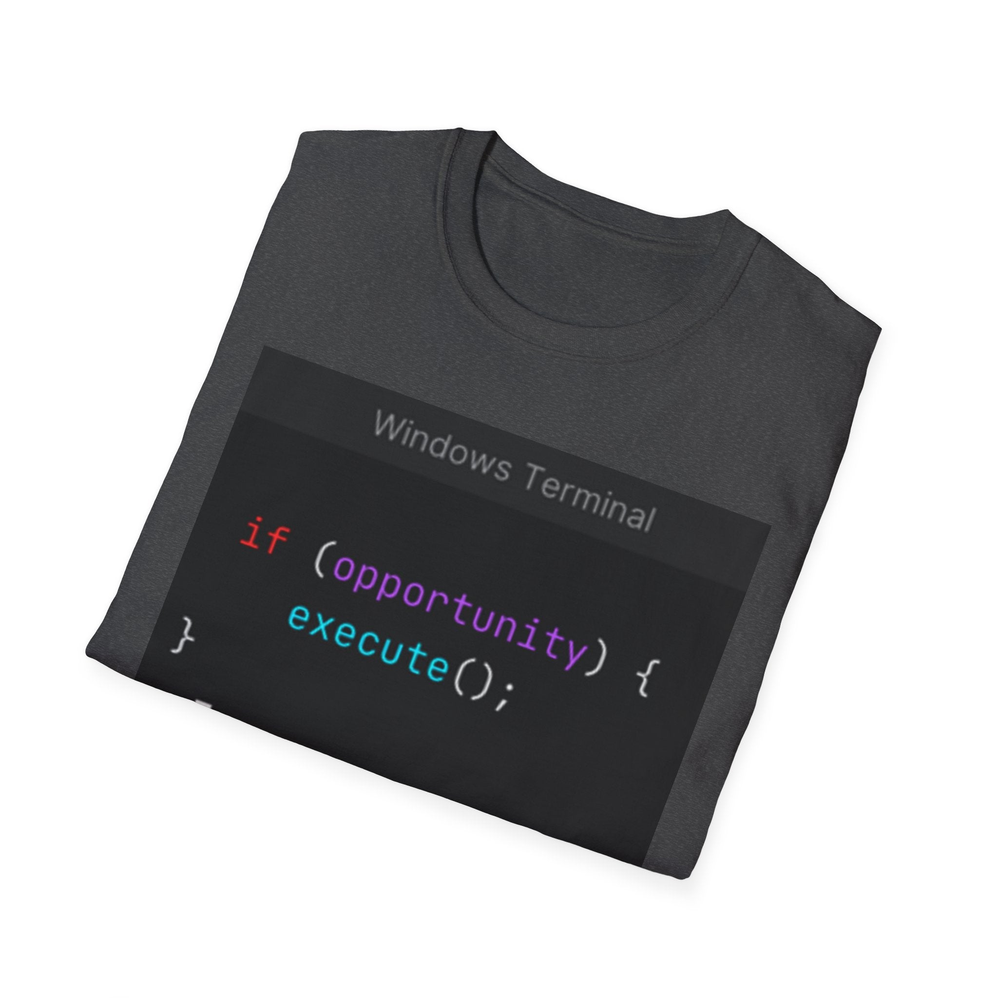 "if (opportunity) { execute(); }" Coding Terminal Motivational Graphic T-Shirt