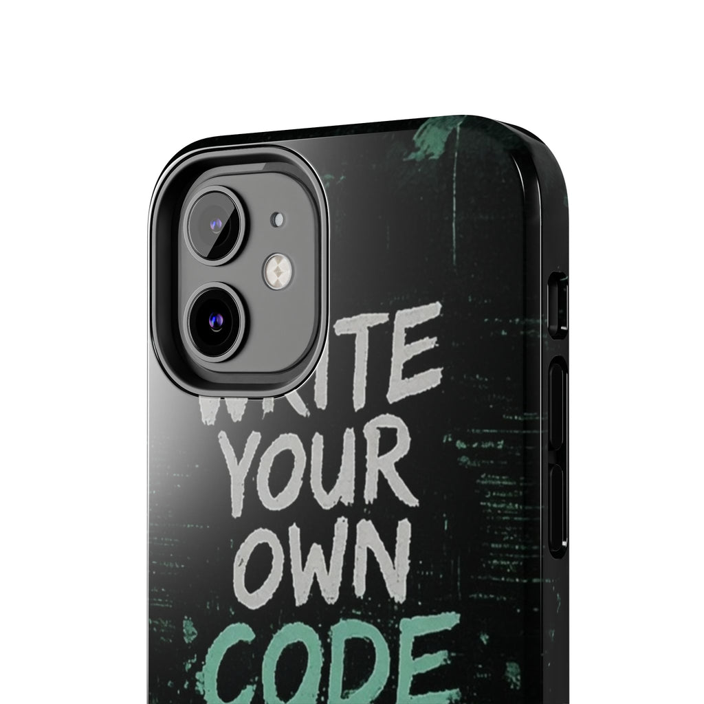 "Write Your Own Code" Motivational Programmer Coding Graphic Design Tough Phone Case