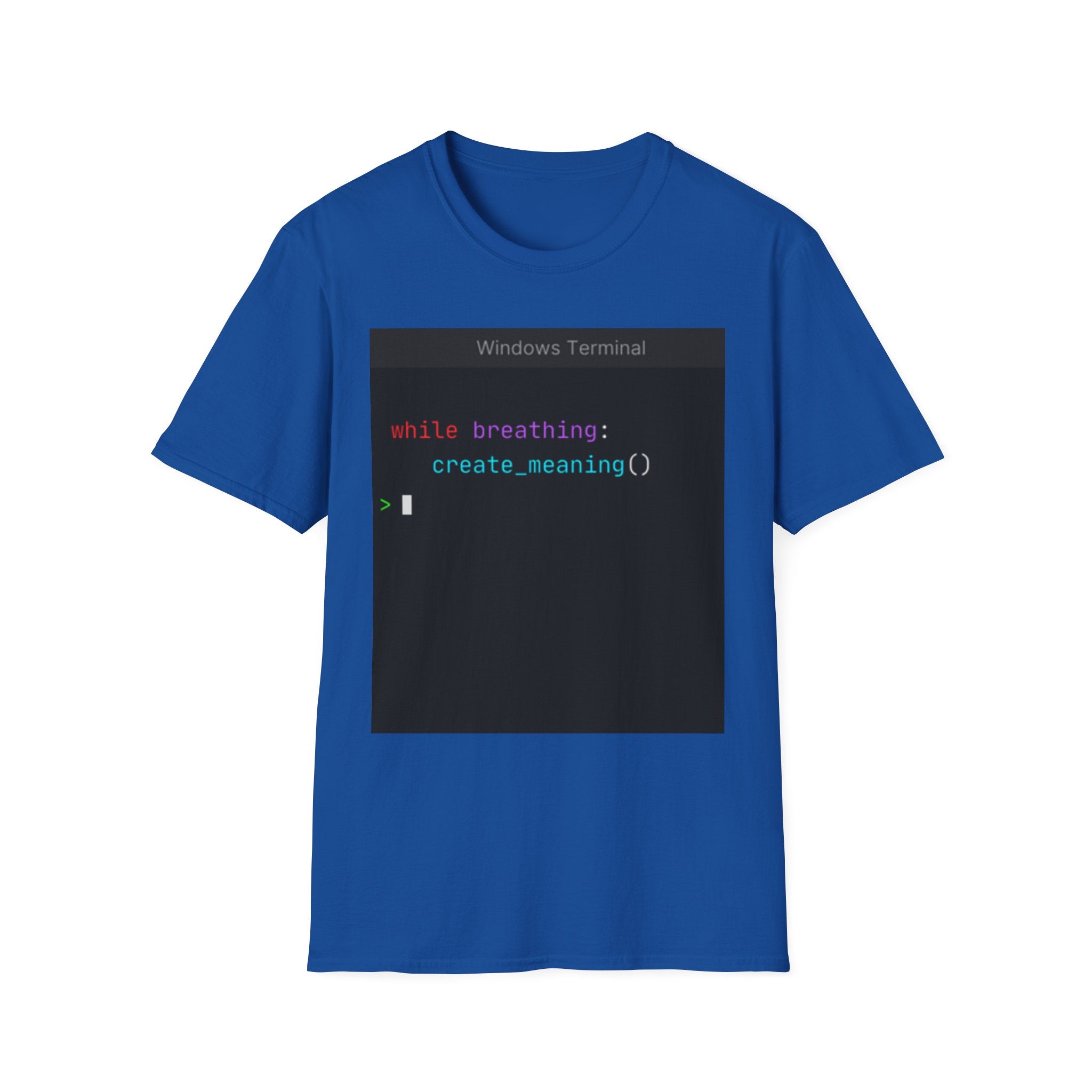 "while breathing: create_meaning()" Coding Terminal Motivational Graphic T-Shirt