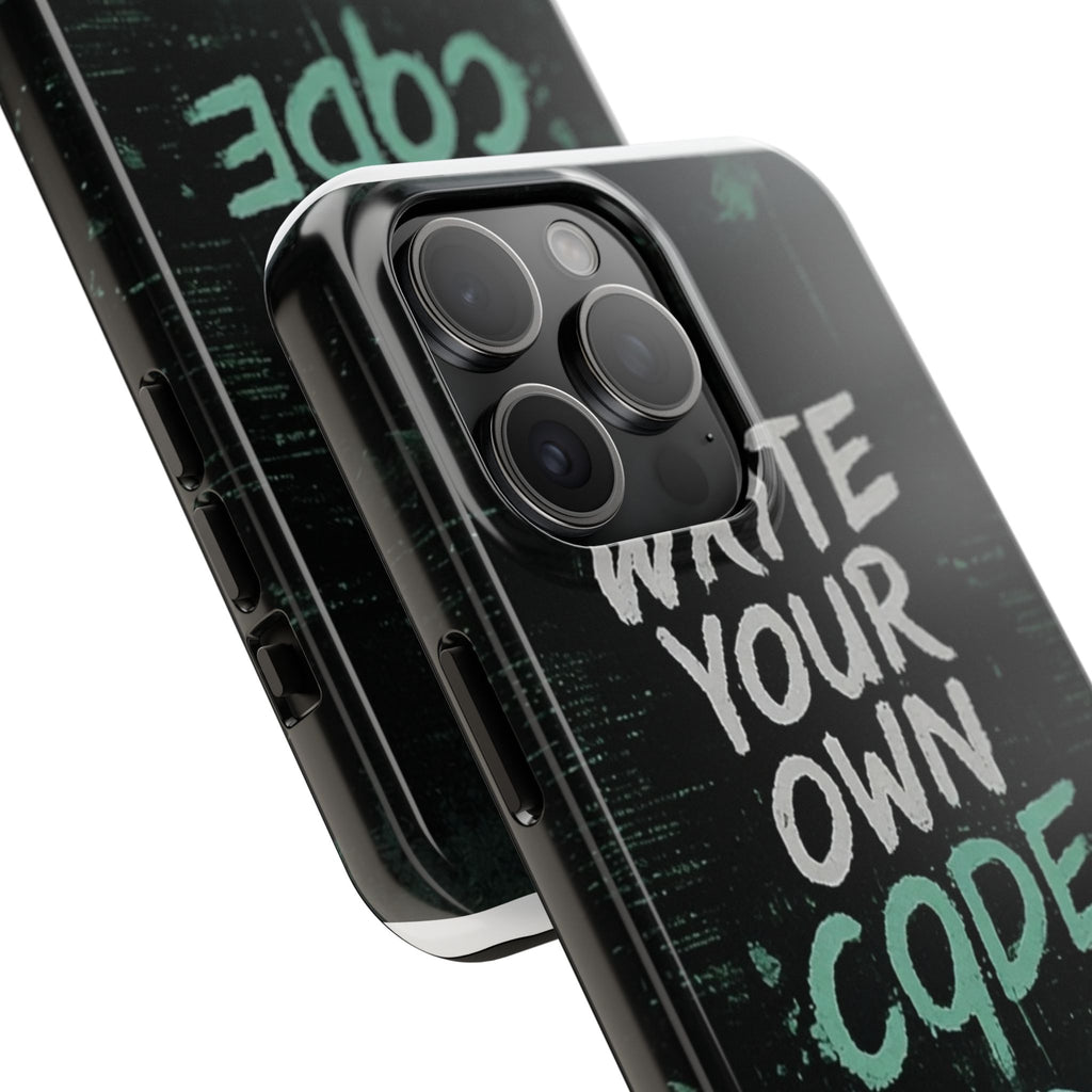 "Write Your Own Code" Motivational Programmer Coding Graphic Design Tough Phone Case