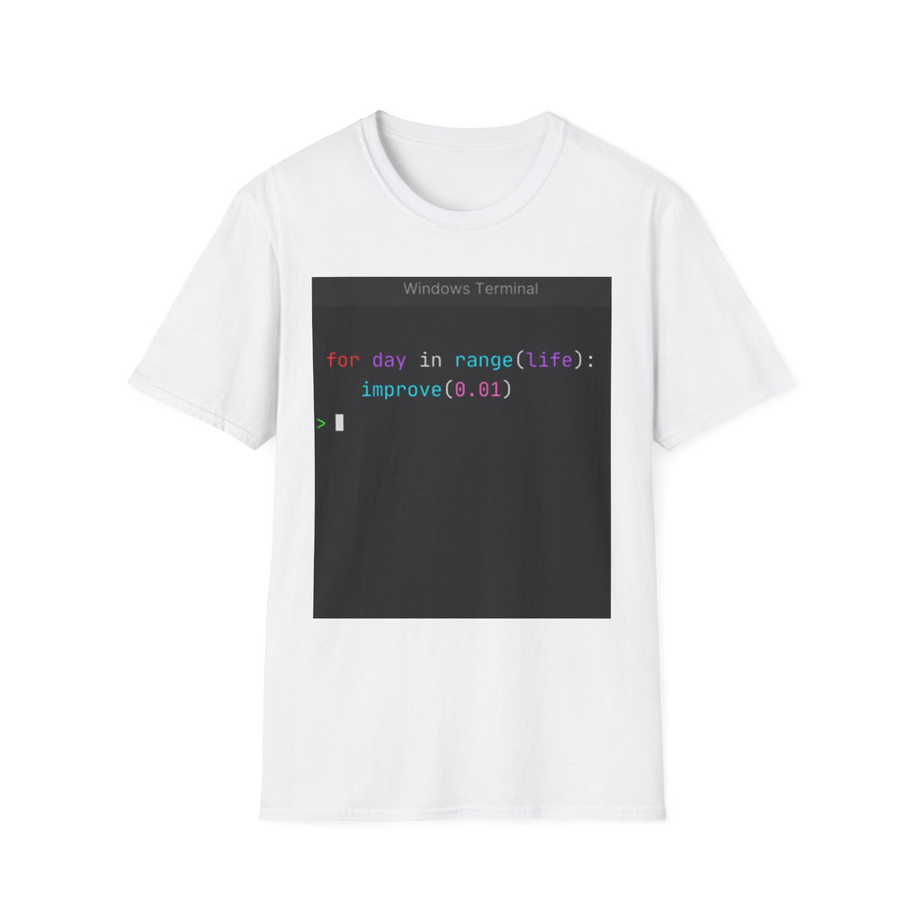 "for day in range(life): improve(0.01)" Coding Terminal Motivational Graphic T-Shirt