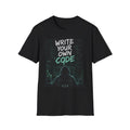 "Write Your Own Code" Motivational Programmer Coding Graphic Design T-Shirt