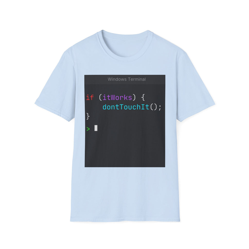 “if (itWorks) { don'tTouchIt(); }” Coding Terminal Tech Humor Graphic T-Shirt