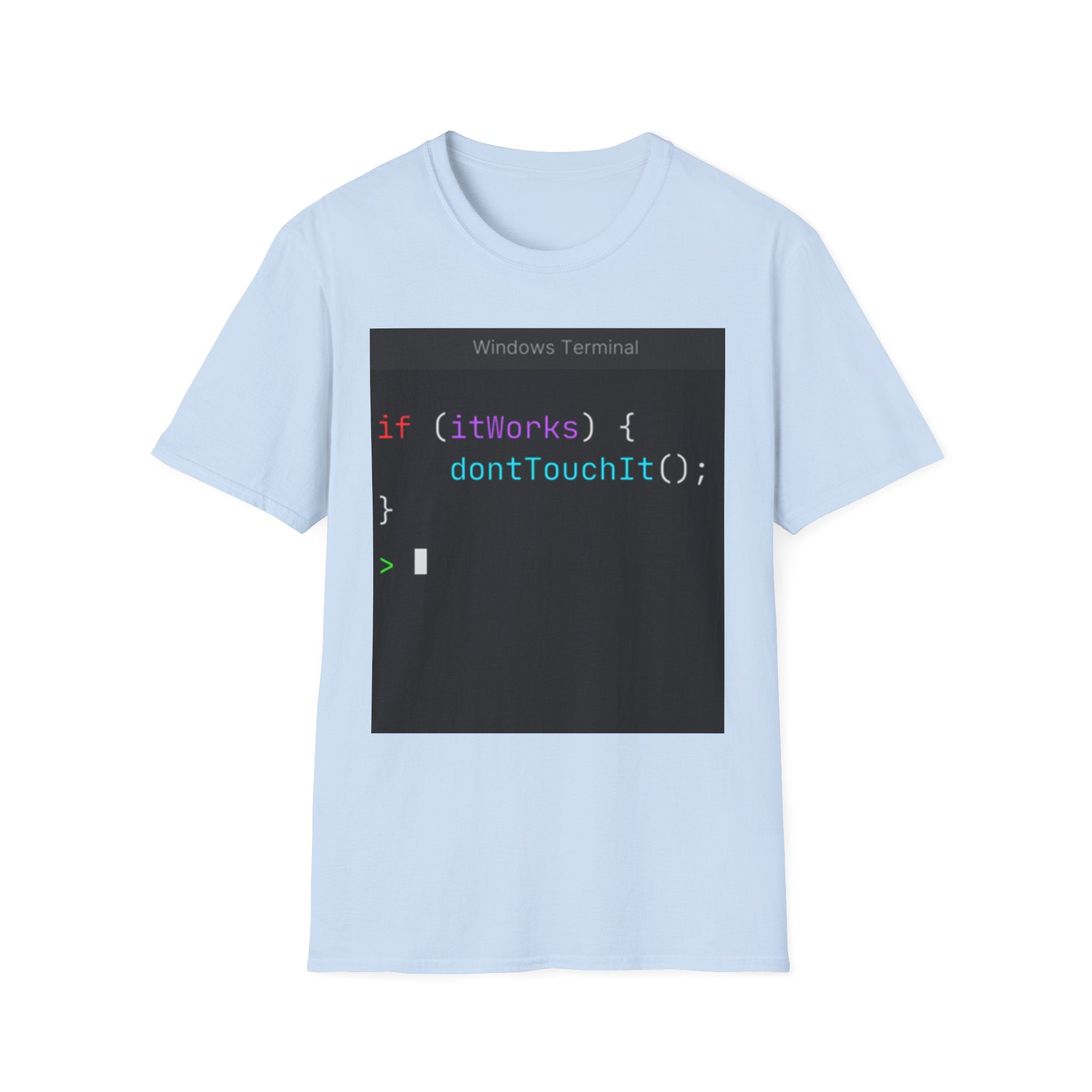 “if (itWorks) { don'tTouchIt(); }” Coding Terminal Tech Humor Graphic T-Shirt