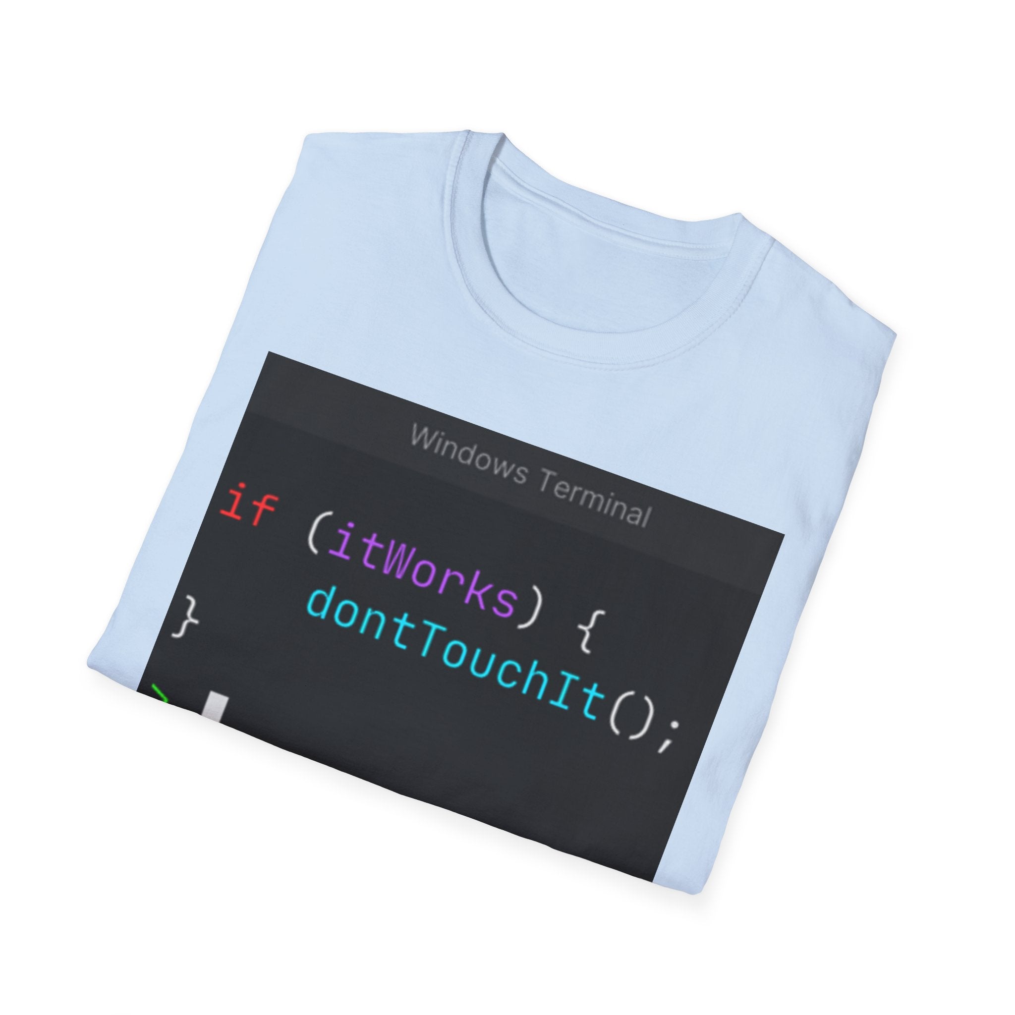 “if (itWorks) { don'tTouchIt(); }” Coding Terminal Tech Humor Graphic T-Shirt