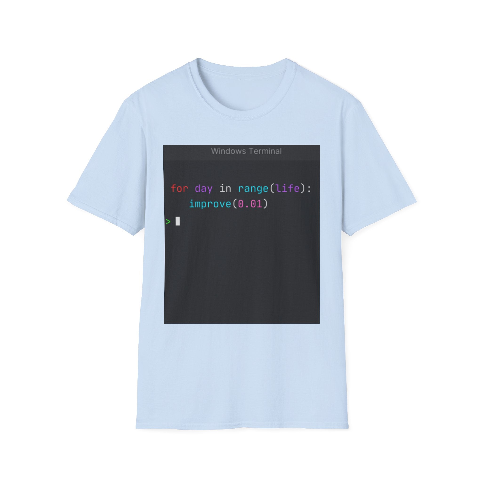 "for day in range(life): improve(0.01)" Coding Terminal Motivational Graphic T-Shirt