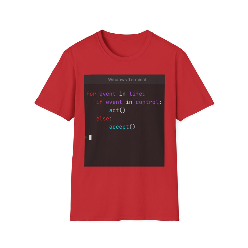 "for event in life: if event in control: act() else: accept()" Coding Terminal Tech Humor Graphic T-Shirt