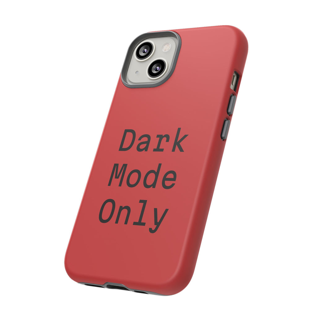 Tech Humor "Dark Mode Only" Phone Case