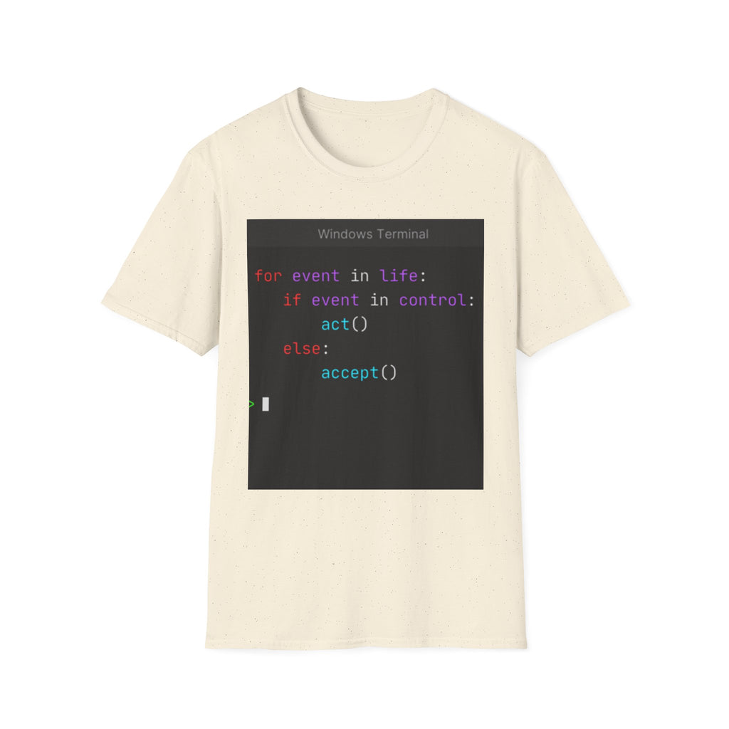 "for event in life: if event in control: act() else: accept()" Coding Terminal Tech Humor Graphic T-Shirt