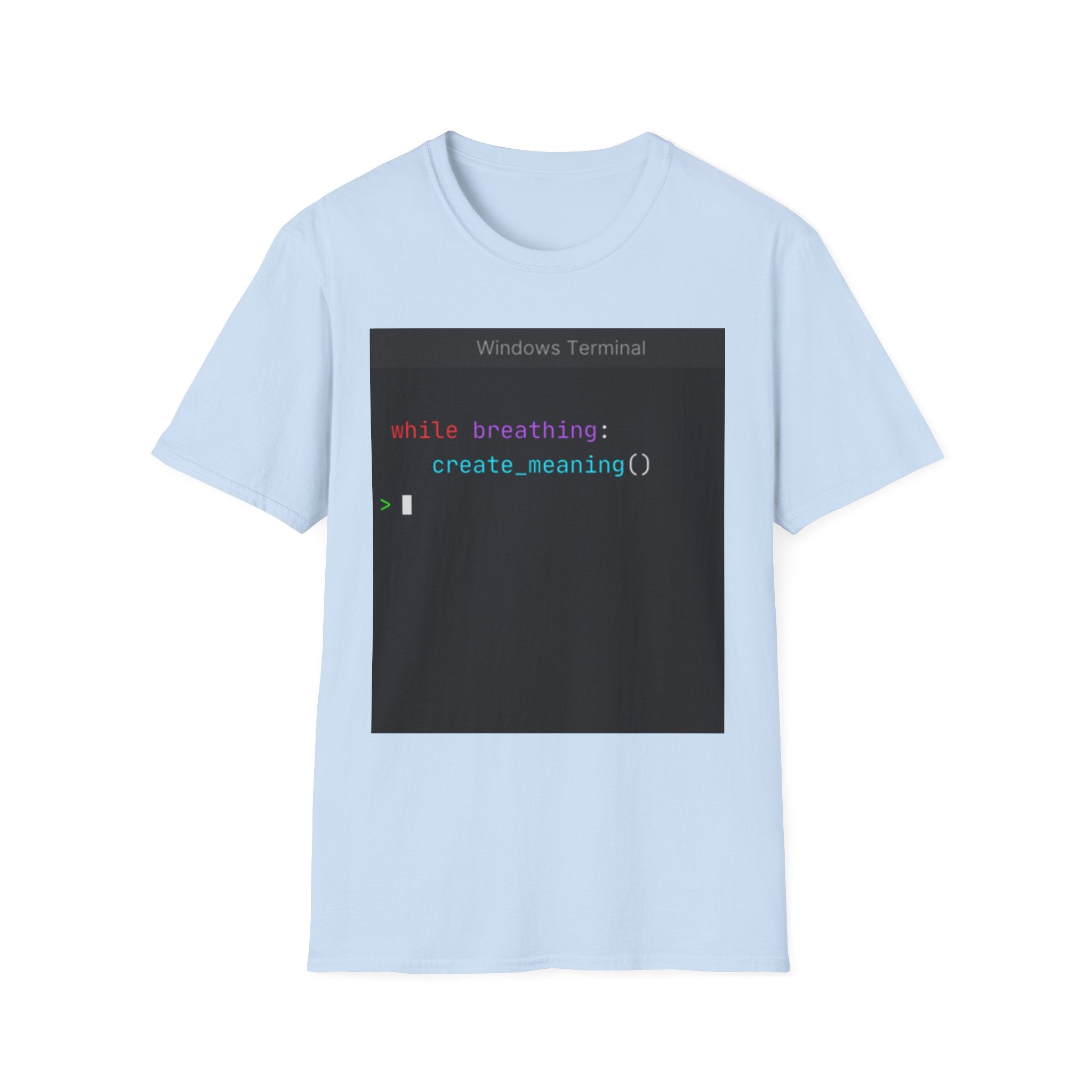 "while breathing: create_meaning()" Coding Terminal Motivational Graphic T-Shirt