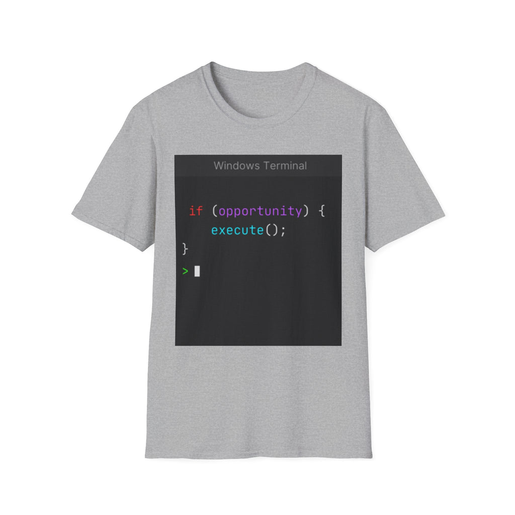 "if (opportunity) { execute(); }" Coding Terminal Motivational Graphic T-Shirt
