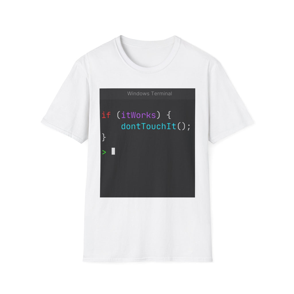 “if (itWorks) { don'tTouchIt(); }” Coding Terminal Tech Humor Graphic T-Shirt