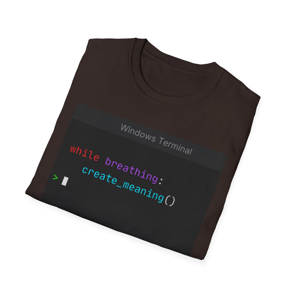 "while breathing: create_meaning()" Coding Terminal Motivational Graphic T-Shirt