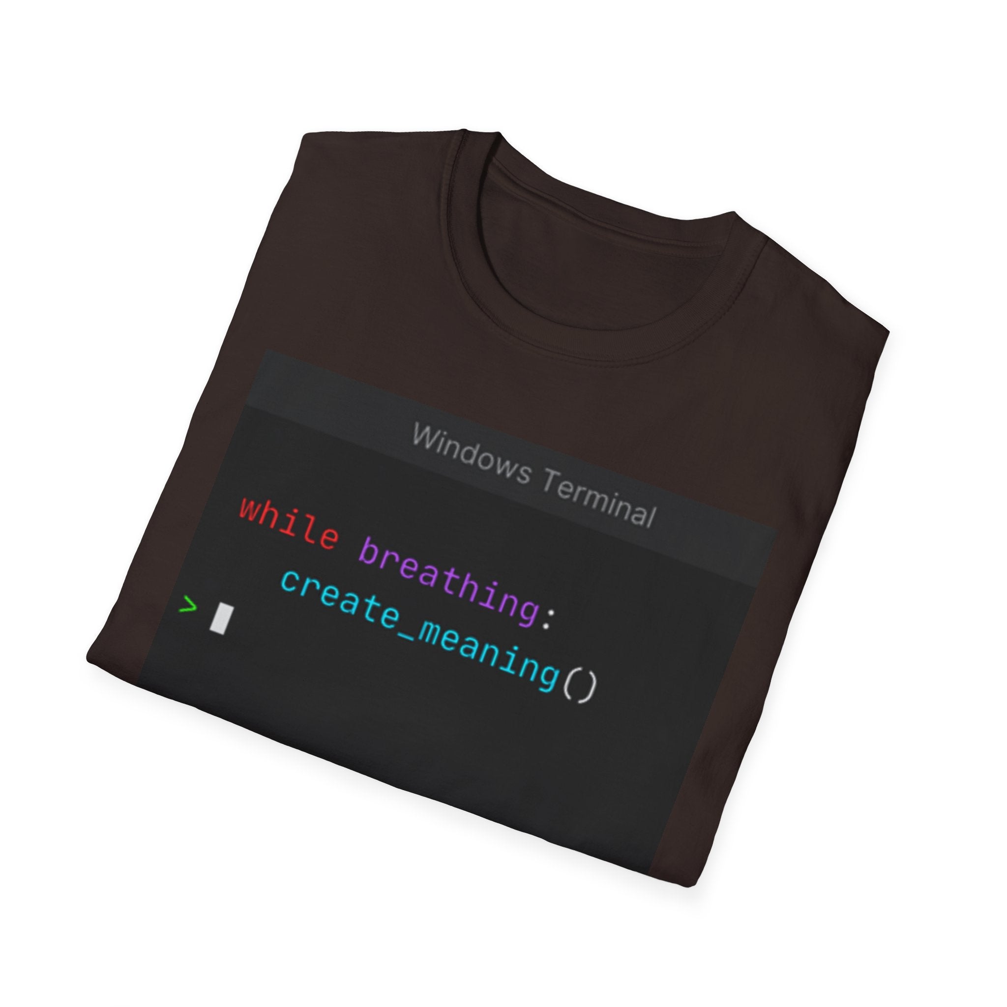 "while breathing: create_meaning()" Coding Terminal Motivational Graphic T-Shirt