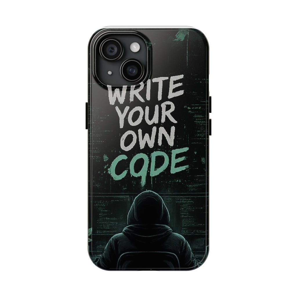 "Write Your Own Code" Motivational Programmer Coding Graphic Design Tough Phone Case