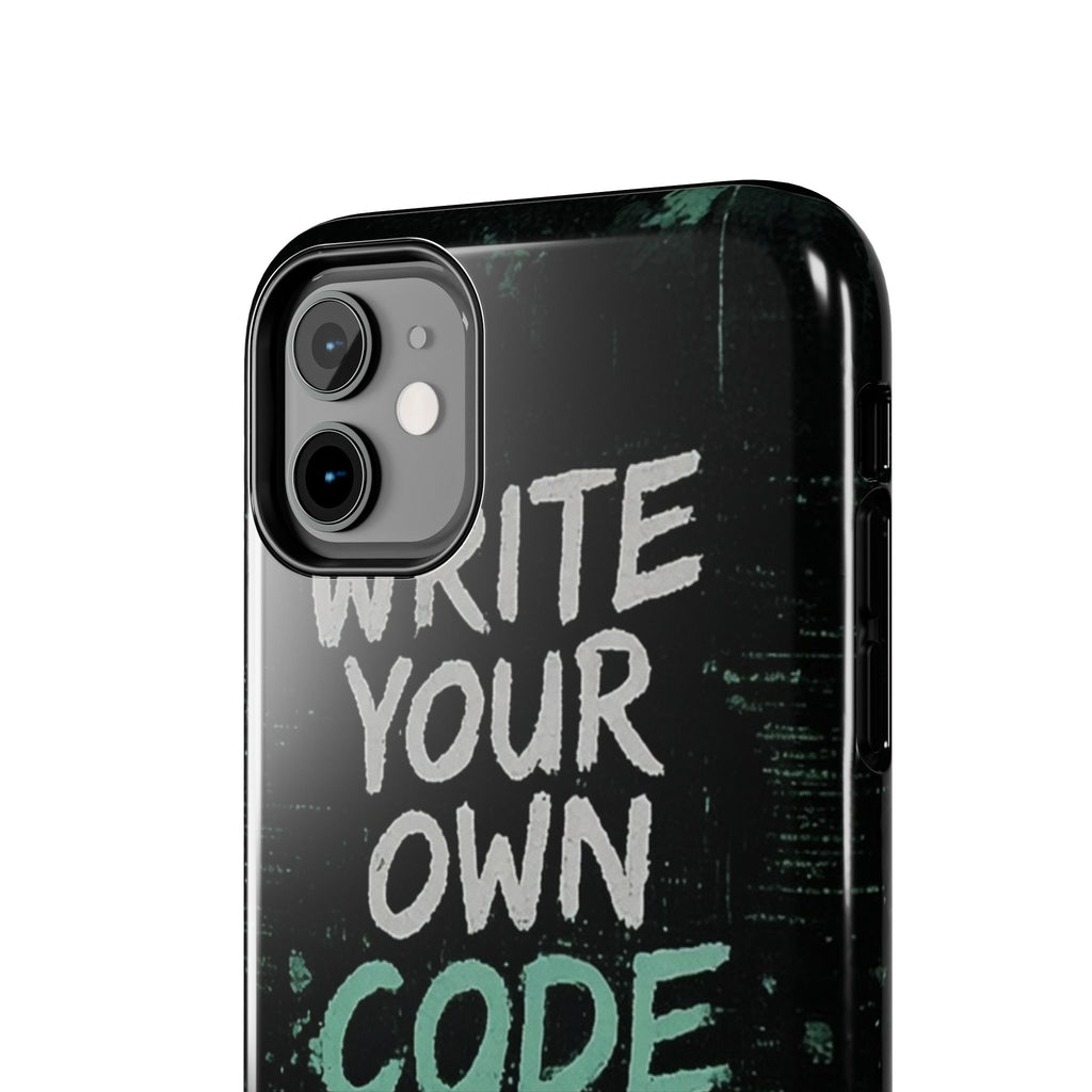 "Write Your Own Code" Motivational Programmer Coding Graphic Design Tough Phone Case