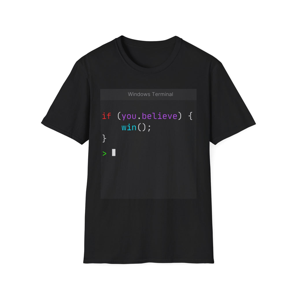 “if (you.believe) { win(); }” Coding Terminal Motivational Graphic T-Shirt