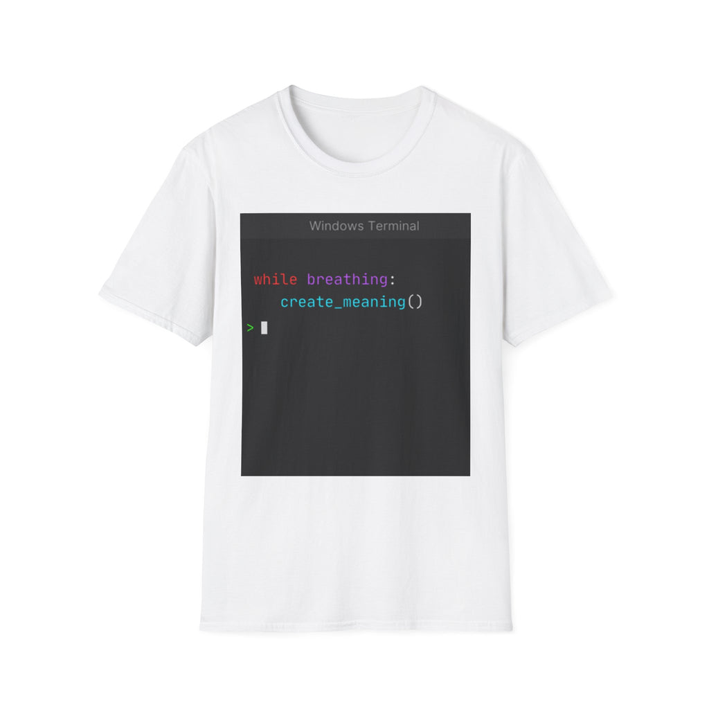 "while breathing: create_meaning()" Coding Terminal Motivational Graphic T-Shirt