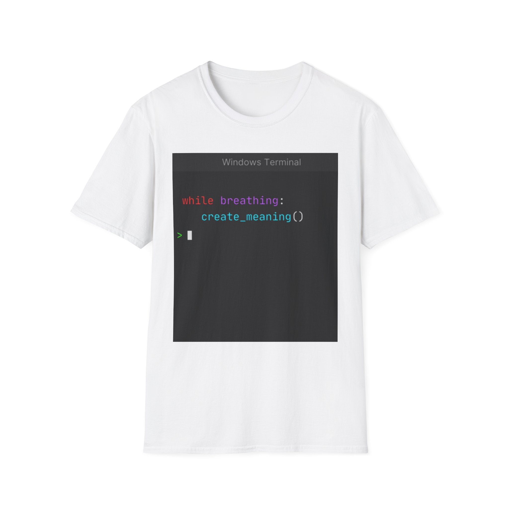 "while breathing: create_meaning()" Coding Terminal Motivational Graphic T-Shirt