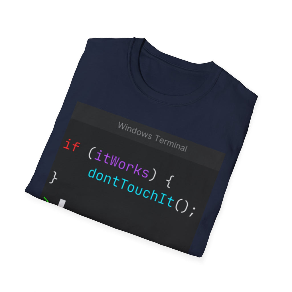 “if (itWorks) { don'tTouchIt(); }” Coding Terminal Tech Humor Graphic T-Shirt