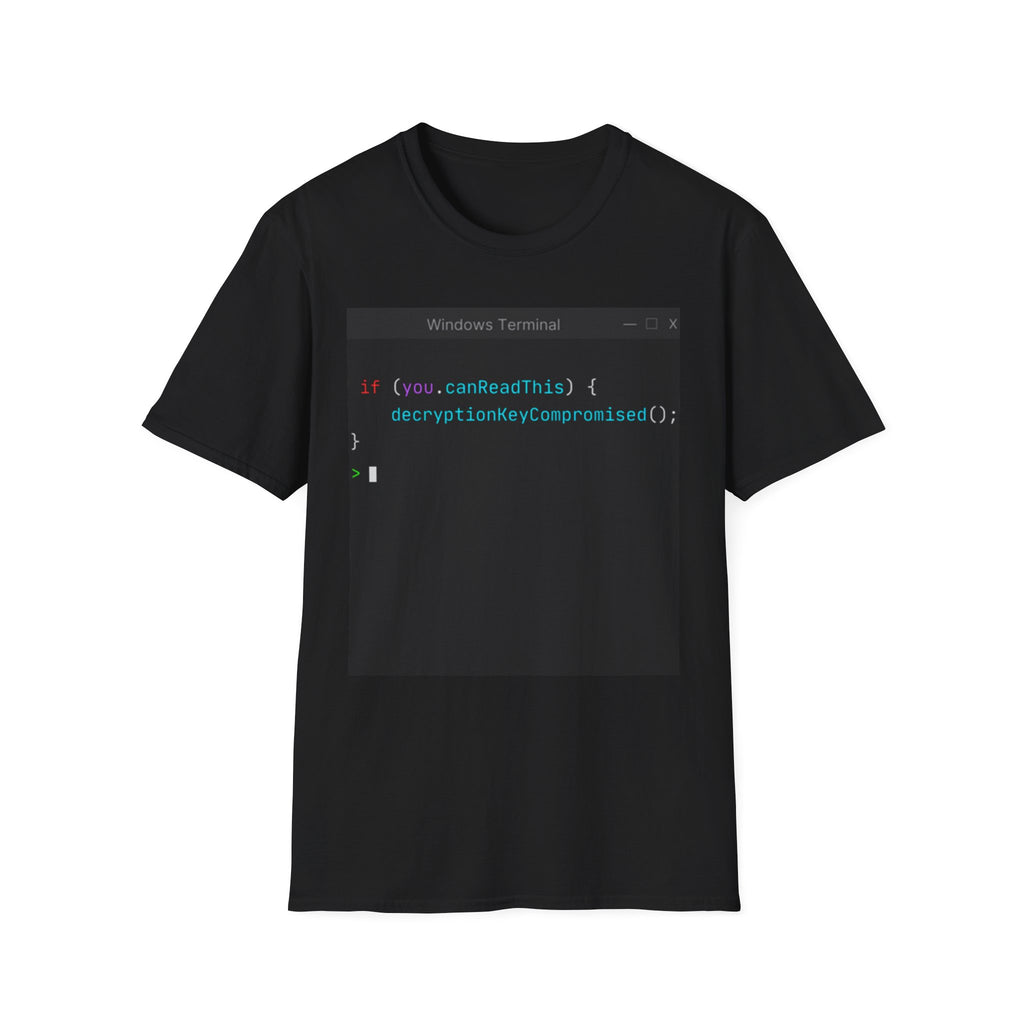 "if (you.canReadThis) { decryptionKeyCompromised(); }" Coding Terminal Tech Humor Graphic T-Shirt