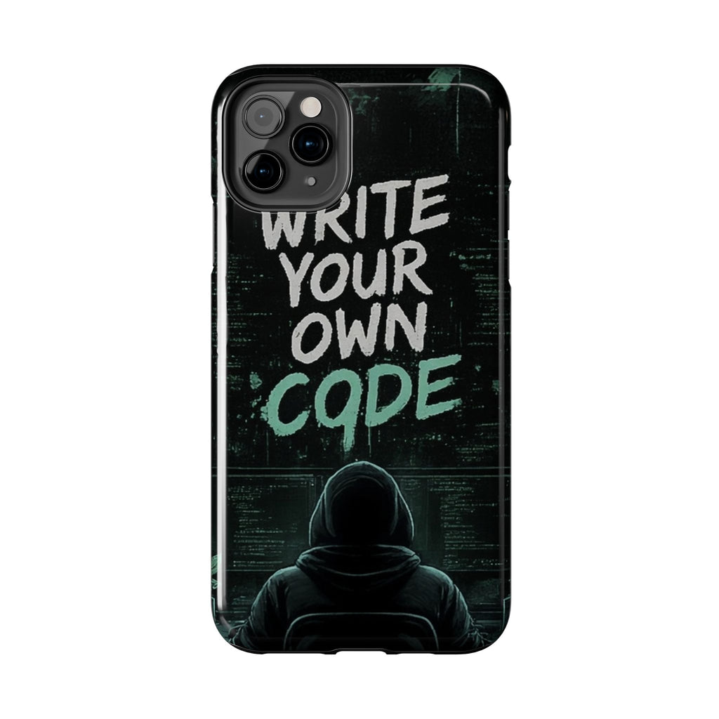 "Write Your Own Code" Motivational Programmer Coding Graphic Design Tough Phone Case
