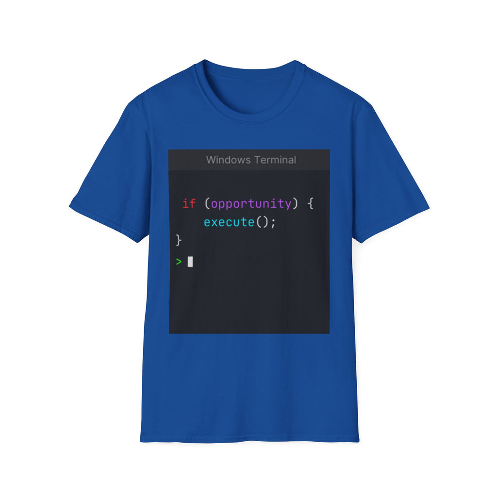 "if (opportunity) { execute(); }" Coding Terminal Motivational Graphic T-Shirt