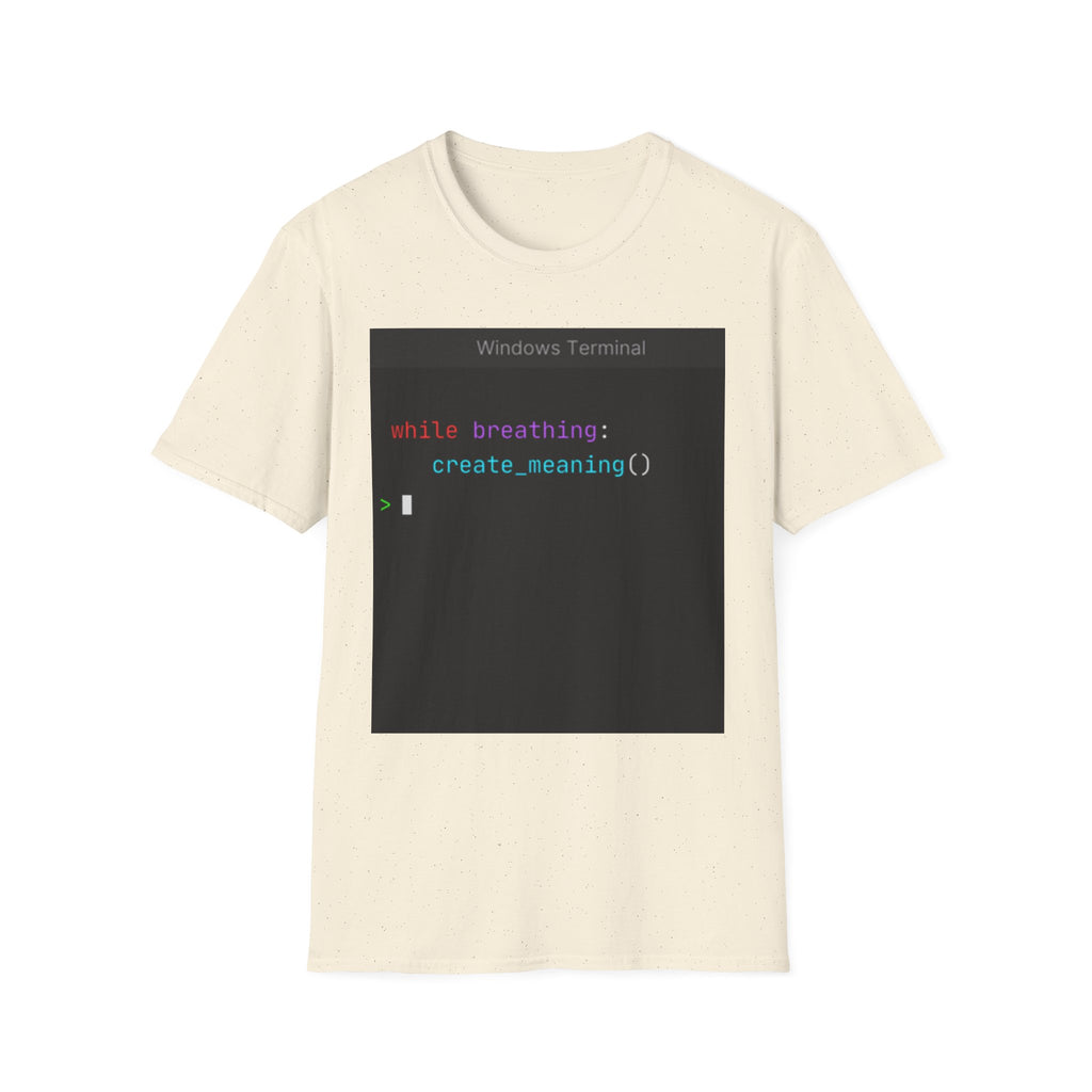 "while breathing: create_meaning()" Coding Terminal Motivational Graphic T-Shirt