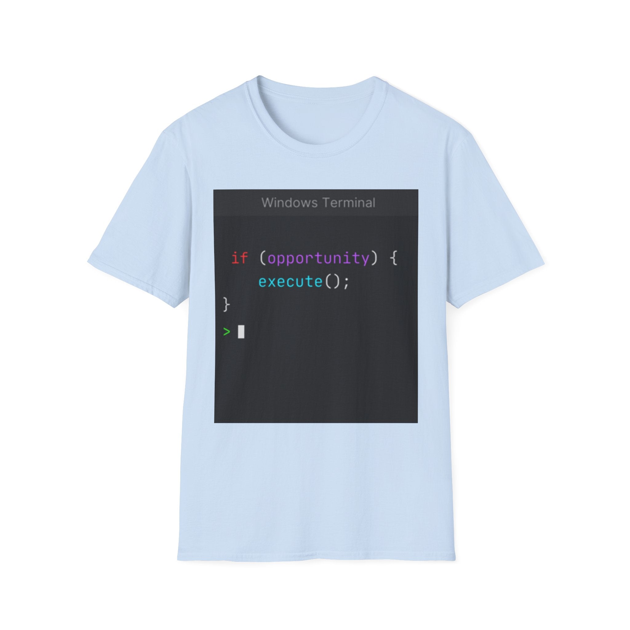 "if (opportunity) { execute(); }" Coding Terminal Motivational Graphic T-Shirt