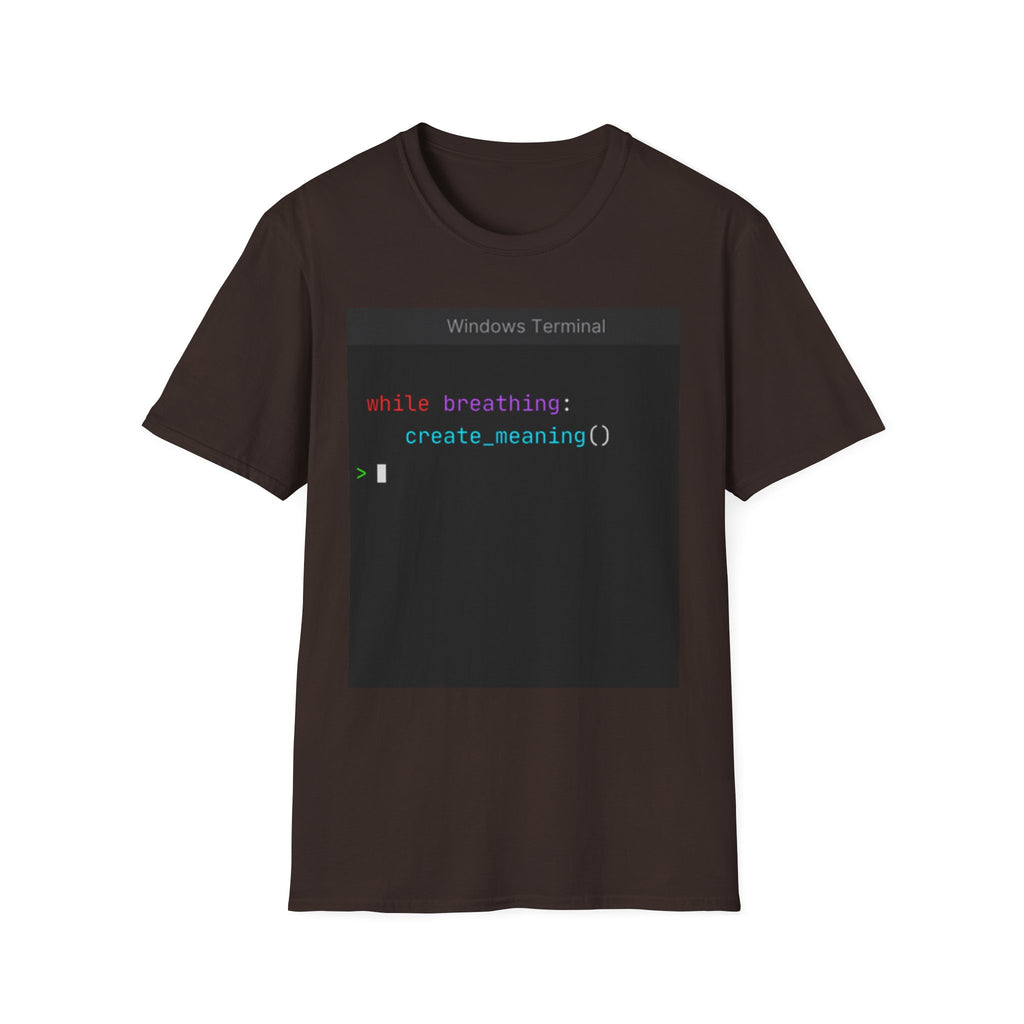 "while breathing: create_meaning()" Coding Terminal Motivational Graphic T-Shirt